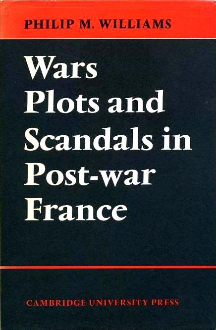 Wars, Plots and Scandals in Post-war France (Hardcover)