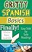 Gritty Spanish Basics: 28 S...