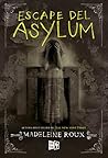 Escape del Asylum by Madeleine Roux