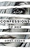 Confessions of Her by Cindy Cherie