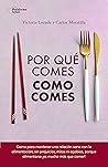 Por qué comes com...