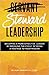 Steward Leadership: Becoming a more effective leader by breaking the cycle of being a hostage to your mission