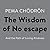 The Wisdom of No Escape: and the Path of Loving-Kindness