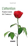 L'Attention. L'autre nom de l'amour