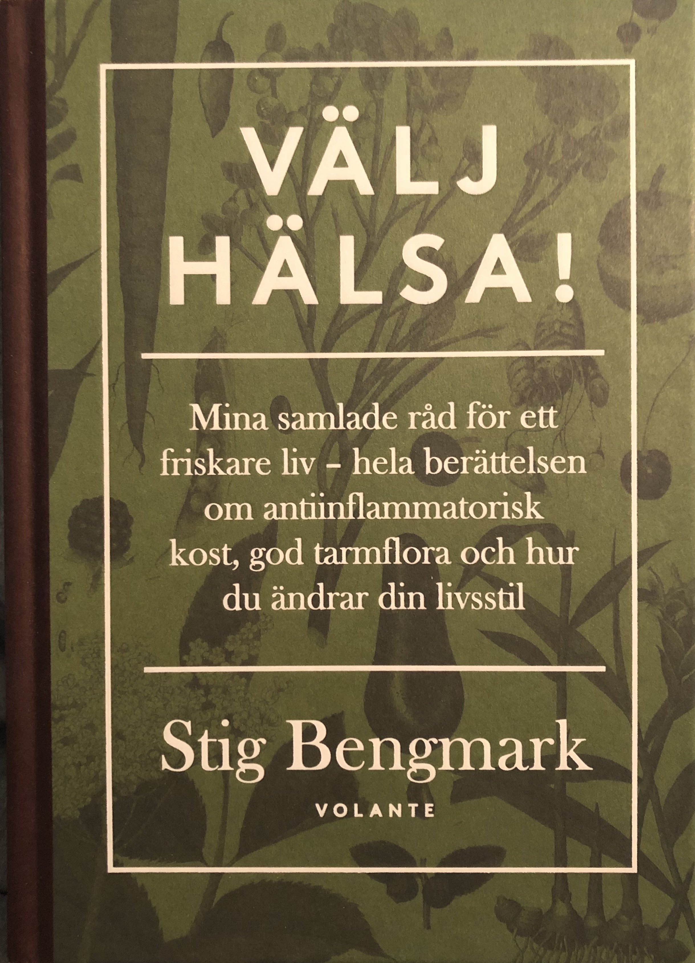 Välj hälsa! : mina samlade råd för ett friskare liv - hela berättelsen om antiinflammatorisk kost, god tarmflora och hur du ändrar din livsstil (Hardcover)