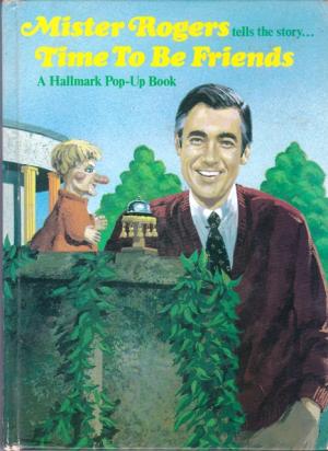 Mister Rogers Tells the Story: Time To Be Friends, A Hallmark Pop-Up Book (Hardcover)