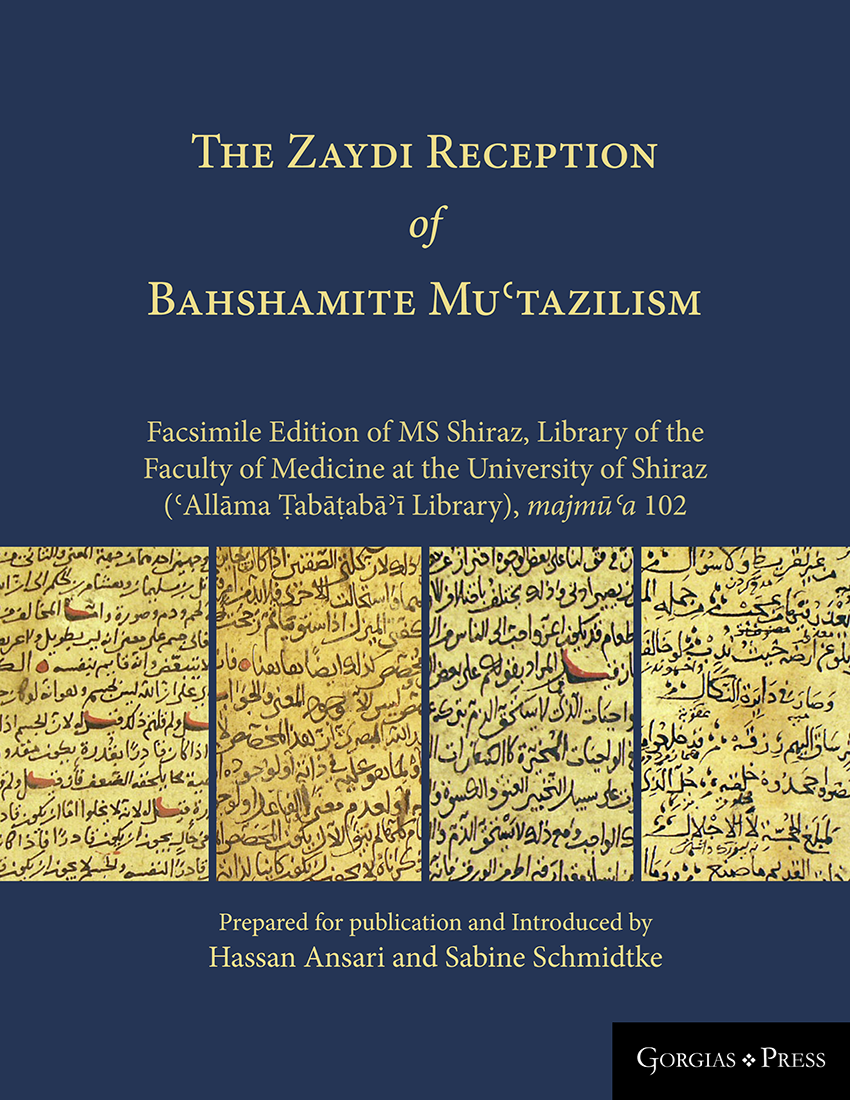 The Zaydi Reception of Bahshamite Muʿtazilism (Facsimile Edition of MS Shiraz, Library of the Faculty of Medicine at the University of Shiraz (ʿAllāma Ṭabāṭabāʾī Library), majmūʿa 102)