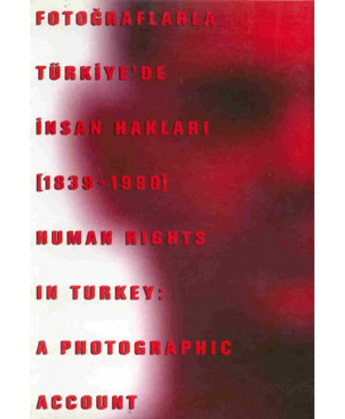 Fotoğraflarla Türkiye'de İnsan Hakları (1839 - 1990)
