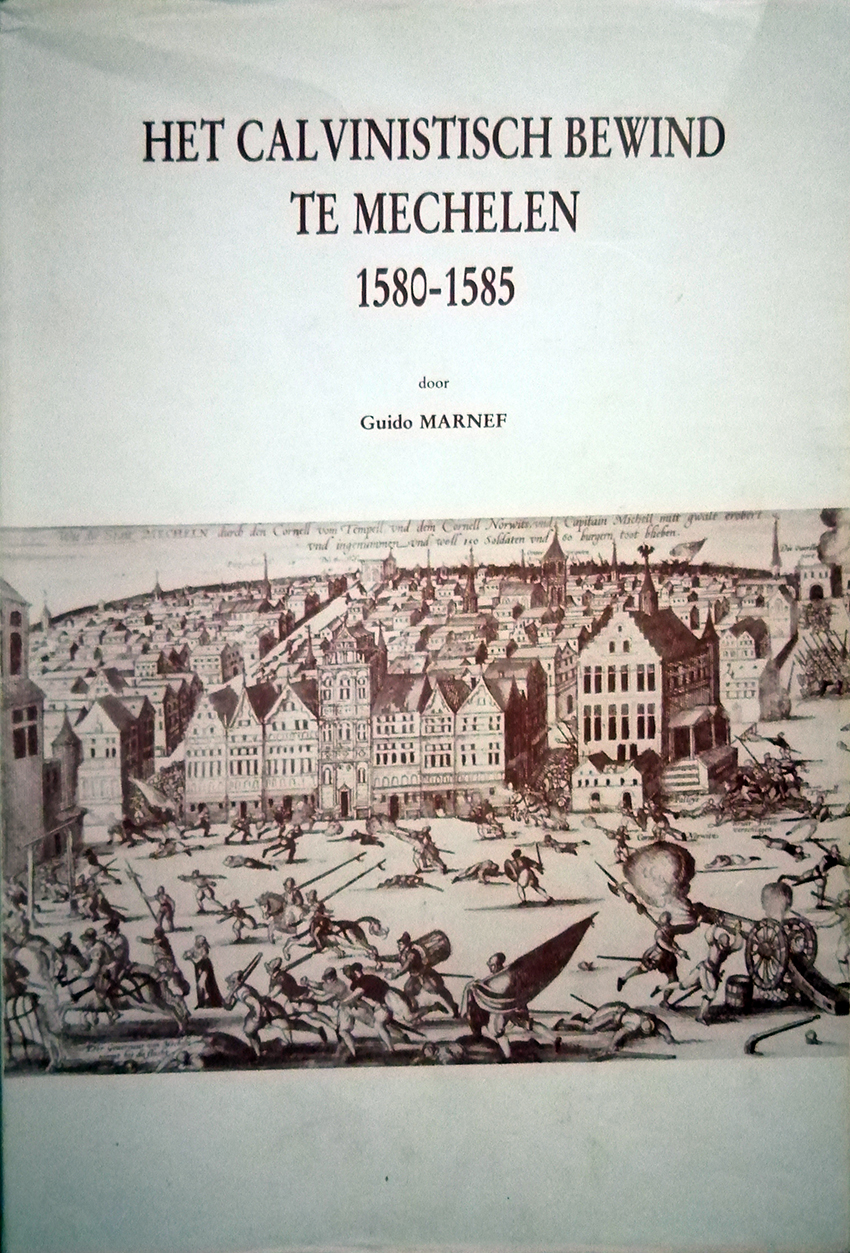 Het Calvinistisch bewind te Mechelen 1580-1585