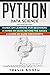 Python Data Science: 3 Books in 1: Hands on Learning for Beginners+A Hands-on Guide Beyond the Basics+A Hands-On Guide For Experts