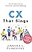 CX That Sings: An introduction to Customer Journey Mapping
