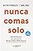 Nunca comas solo
