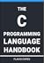 The C Programming Language Handbook