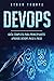 DEVOPS: GUÍA COMPLETA PARA PRINCIPIANTES APRENDE DEVOPS PASO A PASO(Libro En Español/ DEVOPS Spanish Book Version) (Spanish Edition)