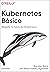 Kubernetes Básico: Mergulhe no futuro da infraestrutura (Portuguese Edition)