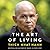 The Art of Living: Peace and Freedom in the Here and Now