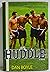Huddle (a novel)