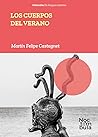 Los cuerpos del verano by Martín Felipe Castagnet