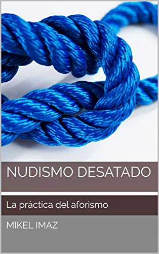 Nudismo desatado: La práctica del aforismo
