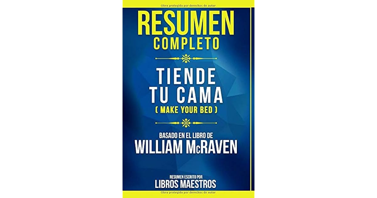Resumen Completo Tiende Tu Cama (Make Your Bed) Basado En El Libro