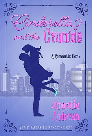 Cinderella and the Cyanide (Fairy Tale Retelling #3)