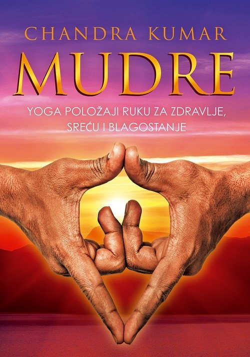Mudre - Yoga položaji ruku za zdravlje, sreću i blagostanje