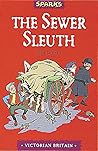 The Sewer Sleuth by Julia Jarman The Sewer Sleuth by Julia Jarman