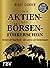 Der Aktien- und Börsenführerschein – Jubiläumsausgabe: Aktien statt Sparbuch – die Lizenz zum Geldanlegen (German Edition)