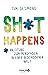 Shit happens: Anleitung zum Menschsein in einer beschissenen Welt (German Edition)