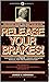 Release Your Brakes!