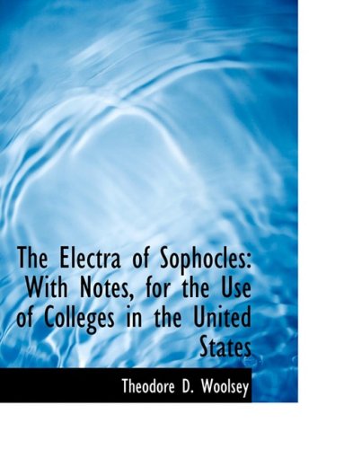 The Electra of Sophocles: With Notes, for the Use of Colleges in the United States