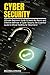 CYBER SECURITY: Ultimate Beginners Guide to Learn the Basics and Effective Methods of Cyber Security (An Essential Guide to Ethical Hacking for Beginners)