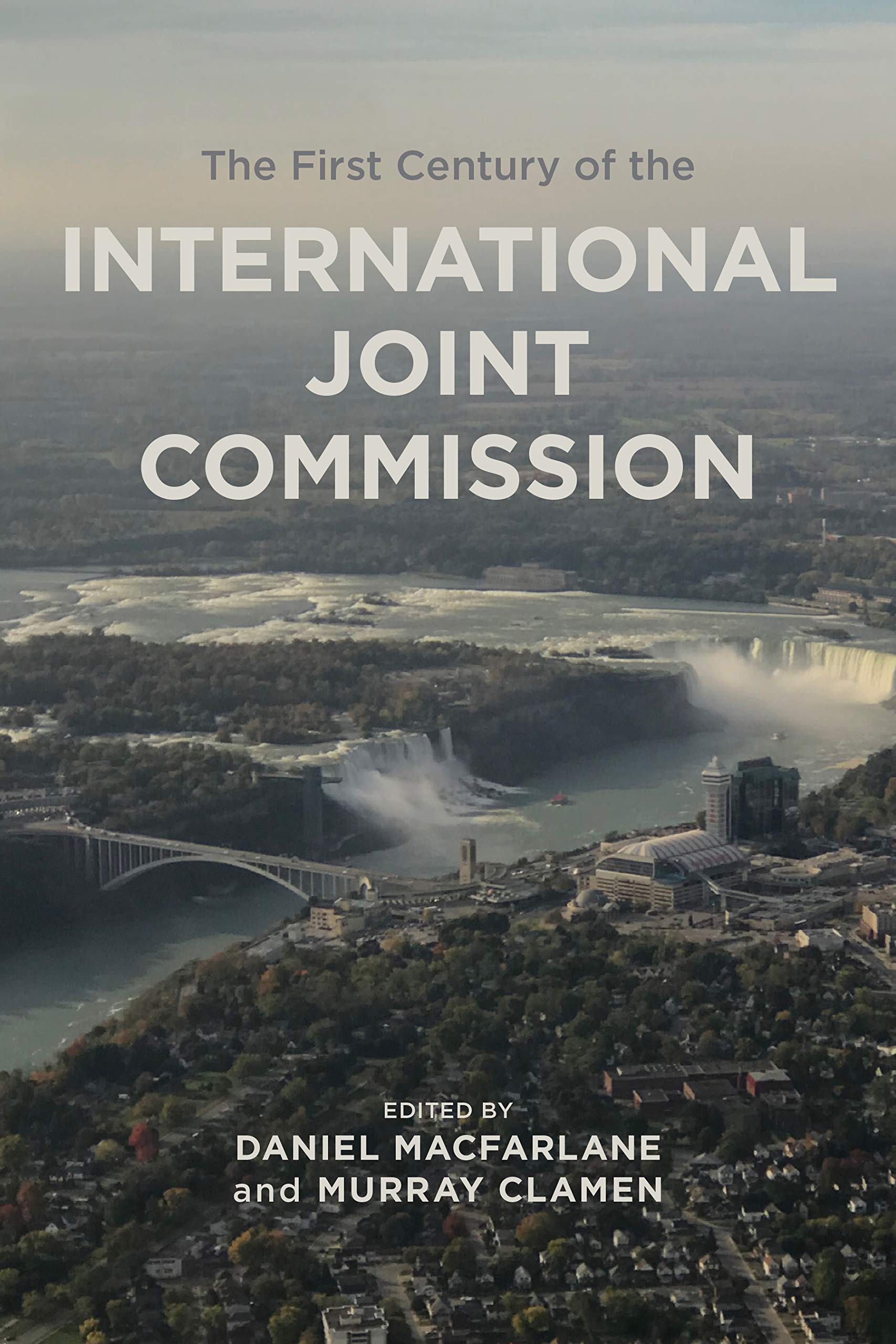 The First Century of the International Joint Commission (Canadian History and Environment, 10)