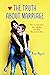 The Truth about Marriage: A...