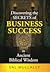 Discovering the Secrets of Business Success in Ancient Biblical Wisdom