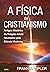 A Física do Cristianismo by Frank J. Tipler