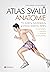 Atlas svalů - anatomie: Pro studenty, fyzioterapeuty, sportovce, tanečníky, trenéry