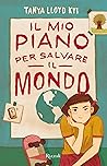 Il mio piano per salvare il mondo by Tanya Lloyd Kyi