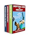 Unofficial Guide For Minecraft: 3 Books in 1: From beginner to pro, with all the Secrets, tips and tricks you will ever need in the Minecrafter's world