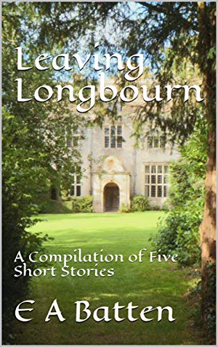 Leaving Longbourn: A Compilation of Five Short Stories (Kindle Edition)
