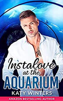 Instalove at the Aquarium (OTT Alpha Male Romance #5)