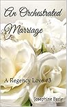 An Orchestrated Marriage (A Regency Love #3)