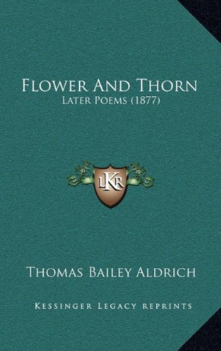 Flower And Thorn: Later Poems (1877)