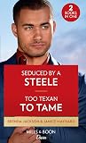 Seduced By A Steele / Too Texan To Tame