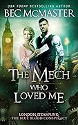 The Mech Who Loved Me (London Steampunk: The Blue Blood Conspiracy, #2)