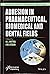 Adhesion in Pharmaceutical, Biomedical, and Dental Fields by K.L. Mittal
