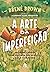 A arte da imperfeição by Brené Brown
