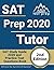 SAT Prep 2020 Tutor: SAT Study Guide 2020 and Practice Test Questions Book [2nd Edition]
