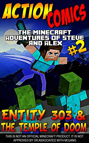 Action Comics: The Minecraft Adventures of Steve and Alex: Entity 303 & The Temple of Doom – Part Two (Entity 303 & The Temple of Doom - Action Comics Minecraft Steve and Alex Adventures Book 2)