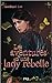 Les aventures d'une lady rebelle (Montague Siblings, #2)